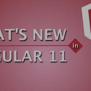 What Is New In ANGULAR 11