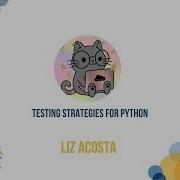 Testing Strategies For Python Liz Acosta PyBay 2023
