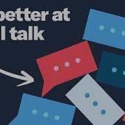 How To Get Good At Small Talk And Even Enjoy It