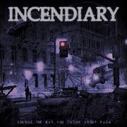 Incendiary Change The Way You Think About Pain 2023 Full Album