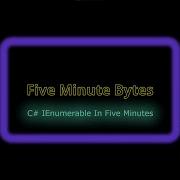 C IEnumerable In 5 Minutes