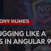 Debugging Like A Boss In Angular 9 Anthony Humes Ng Conf Hardwired NgconfHardwired Ngconf2020