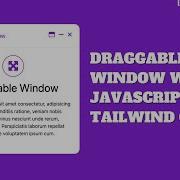 How To Create A Draggable Window Using JavaScript And Tailwind CSS Beginner Friendly Tutorial