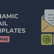 Dynamic Email Templates With Node Js And Nodemailer Using Pug