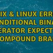 Unix Linux Error Conditional Binary Operator Expected In Compound Branch 2 Solutions