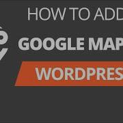 How To Add A Google Map To Your WordPress Website