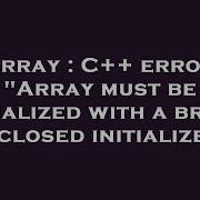 Array C Error Array Must Be Initialized With A Brace Enclosed Initializer