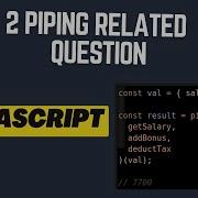 2 Piping Related Question For JavaScript Interview 38