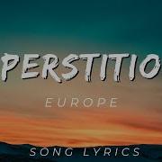 SUPERSTITIOUS EUROPE SONG LYRICS VERSION
