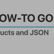How To Go Structs And JSON