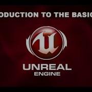 Introduction To The Basics Of Unreal Engine 4