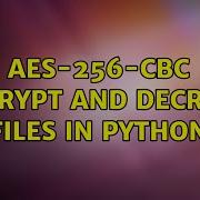 AES 256 CBC Encrypt And Decrypt Files In Python
