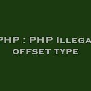 PHP PHP Illegal Offset Type