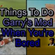5 Things To Do In Garry S Mod When You Re Bored Shorts