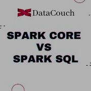 Spark Core Vs Spark SQL