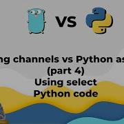 7 Golang Channels Vs Python Asyncio Using Select Part4 Python Code