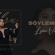 Ebru Gündeş Söylemeyin Lyric Video