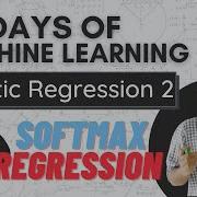 Softmax Regression Multinomial Logistic Regression Logistic Regression Part 6