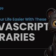 Top 5 JavaScript Libraries To Make Your Life Easier Devtools99 Javascript Webdevelopment