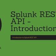 Introduction To Splunk REST API