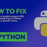 How To Fix SyntaxError Invalid Syntax In URL During Pip Install From A GitH In Python