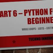 Part 6 While Loops Lists List Method Python For Beginners