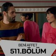 Beni Affet 511 Bölüm