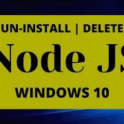 How To UNINSTALL DELETE NODE JS JavaScript On Windows 10