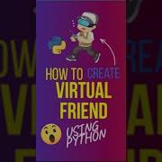 Virtual Talking Friend With Just 4 Lines Of Python Create Your Own Virtual Talking Friend Shorts