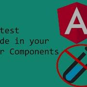 Don T Test The Code In Your Angular Components
