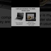 I Still Use Windows 7 In 2025 Starter Pack