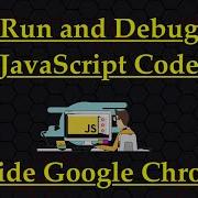 Run And Debug JavaScript Code Inside Google Chrome Chrome Dev Tools Basic JavaScript Centric