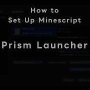 Prism Launcher How To Set Up Minescript