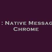 C Native Messaging Chrome