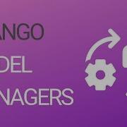 Learn The Basics Of Django S Model Managers And Querysets