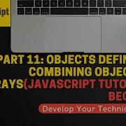 Part 11 Objects Defining And Combining Objects With Arrays JavaScript Tutorial For Beginners