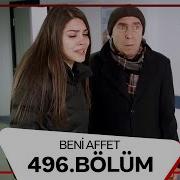 Beni Affet 496 Bölüm
