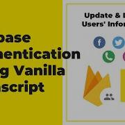 Firebase Authentication For Web Javascript Update Display Users Information
