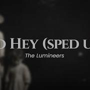 The Lumineers Ho Hey Sped Up Lyrics