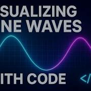 Visualizing Sine Waves With Code See The Math Behind Sound Light Signals