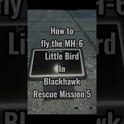 How To Fly The Little Bird In Black Hawk Rescue Mission 5