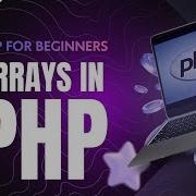 PHP Arrays For Beginners Indexed Associative Array Functions Explained
