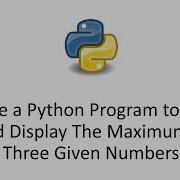 Write A Python Program To Find And Display The Maximum Of Three Given Numbers