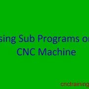 Using Sub Programs In A CNC Program
