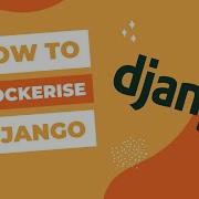How To Dockerise A Django Application In Less Than 3 Minutes