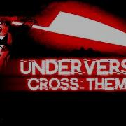 UNDERVERSE Cross Theme ReveX Remix ORIGINAL VIDEO