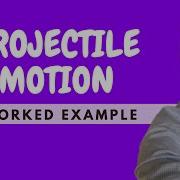 Projectile Motion Worked Example 4 Mechanics Physics Kisembo Academy