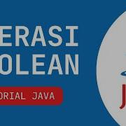 Tutorial Pemrograman Bahasa Java Dasar Operasi Boolean