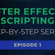 Welcome To The Ultimate Guide To After Effects Scripting Step By Step Tutorial Series Episode 1