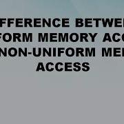 Difference Between Uniform Memory Access And Non Uniform Memory Access UMA Vs NUMA